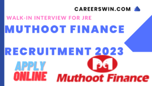 Muthoot Finance Jobs 2023 : Walk-in interview For JRE - Careers win