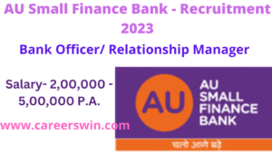 AU Small Finance Bank Recruitment 2023 - Bank Officer/ Relationship Manager